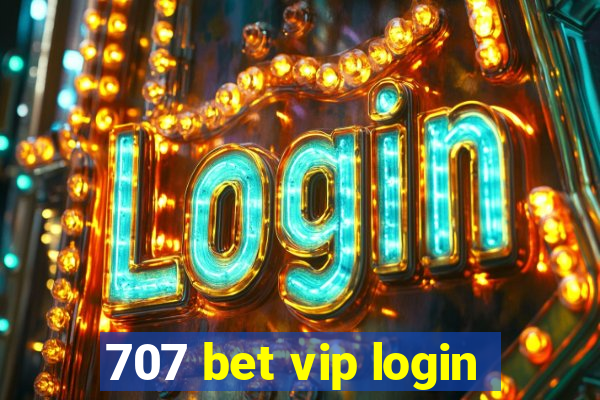 707 bet vip login